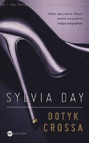 Okładka książki Dotyk Crossa / Sylvia Day ; z angielskiego przełożyła Ksenia Sadowska.