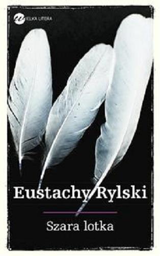 Okładka książki Szara lotka / Eustachy Rylski.