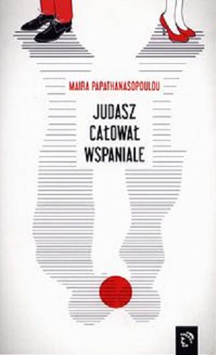 Okładka książki Judasz całował wspaniale / Maira Papathanasopulu ; przełożyła Ewa T. Szyler.