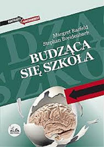 Okładka książki Budząca się szkoła / Margret Rasfeld, Stephan Breidenbach ; przełożyła Emilia Skowrońska.