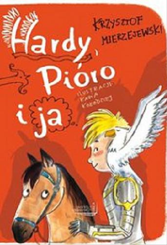 Okładka książki Hardy, Pióro i ja / Krzysztof Mierzejewski ; ilustracje Kasia Kołodziej.