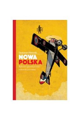 Okładka książki Nowa Polska : reforma agrarna przeciw własności prywatnej / Emmanuel Małyński ; tłumaczenie Katarzyna Panfil.