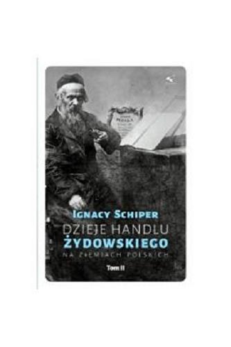 Okładka książki Dzieje handlu żydowskiego na ziemiach polskich. T. 2 / Ignacy Schiper.