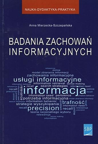 Okładka książki Badania zachowań informacyjnych / Anna Mierzecka-Szczepańska ; Stowarzyszenie Bibliotekarzy Polskich.