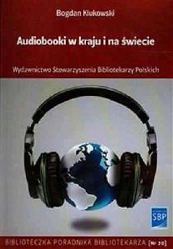 Okładka książki Audiobooki w kraju i na świecie : poradnik / Bogdan Klukowski.