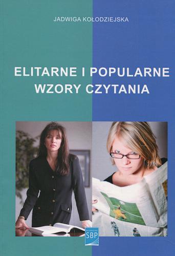 Okładka książki Elitarne i popularne wzory czytania / Jadwiga Kołodziejska.