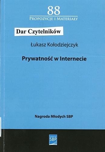 Okładka książki Prywatność w Internecie : postawy i zachowania dotyczące ujawniania danych prywatnych w mediach społecznych / Łukasz Kołodziejczyk.