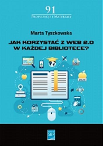 Okładka książki Jak korzystać z Web 2.0 w każdej bibliotece? / Marta Tyszkowska.
