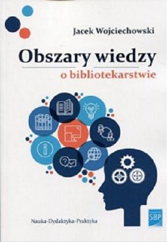 Okładka książki Obszary wiedzy o bibliotekarstwie / Jacek Wojciechowski.