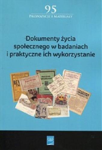 Okładka książki Dokumenty życia społecznego w badaniach i praktyczne ich wykorzystanie : materiały z ogólnopolskiej konferencji 