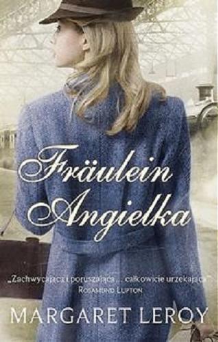 Okładka książki Fräulein Angielka / Margaret Leroy ; przeł. Anna Wojtaszczyk i Olga Wojtaszczyk.