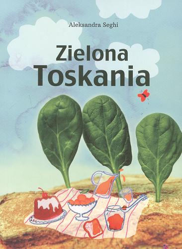 Okładka książki Zielona Toskania / Aleksandra Seghi.
