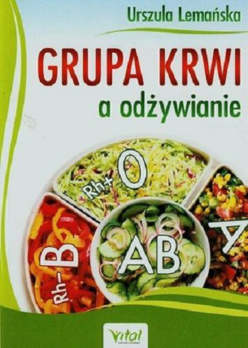 Okładka książki Grupa krwi a odżywianie / Urszula Lemańska.