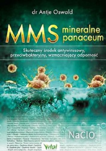 Okładka książki MMS mineralne panaceum : skuteczny środek antywirusowy, przeciwbakteryjny, wzmacniający odporność / Antje Oswald.