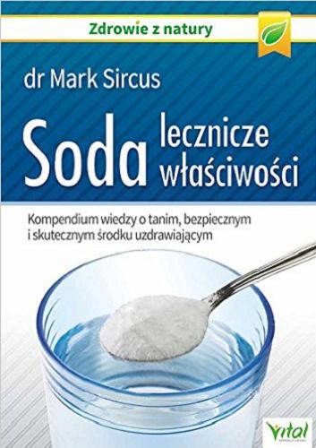 Okładka książki  Soda : lecznicze właściwości : kompendium wiedzy o tanim, bezpiecznym i skutecznym środku uzdrawiającym  1