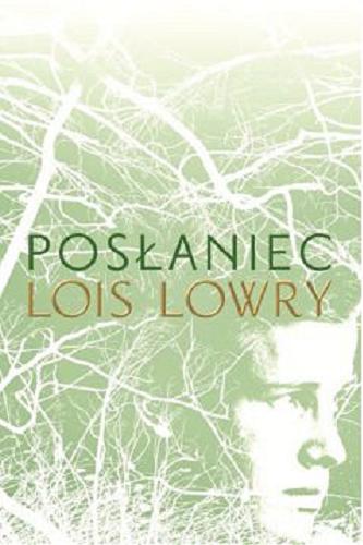 Okładka książki Posłaniec / Lois Lowry ; przełożyła [z angielskiego] Paulina Braiter.