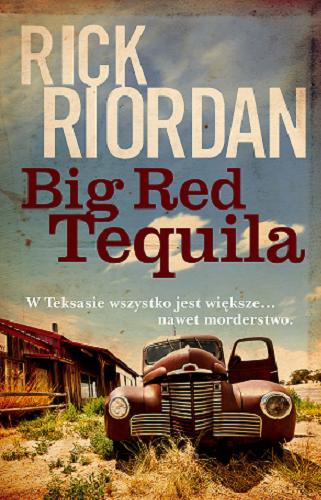 Okładka książki Big Red Tequila / Rick Riordan ; przełożył Jacek Konieczny.