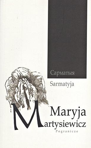 Okładka książki Sarmatyâ = Sarmatyja / Maria Martysiewicz ; z języka białoruskiego przełożył Bohdan Zadura ; [grafika Wiesław Szumiński].