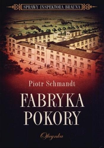 Okładka książki Fabryka Pokory / Piotr Schmandt.