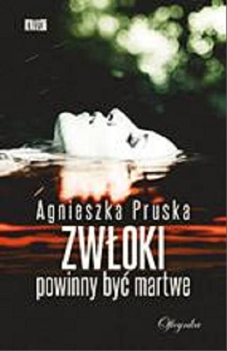 Okładka książki Zwłoki powinny być martwe / Agnieszka Pruska.