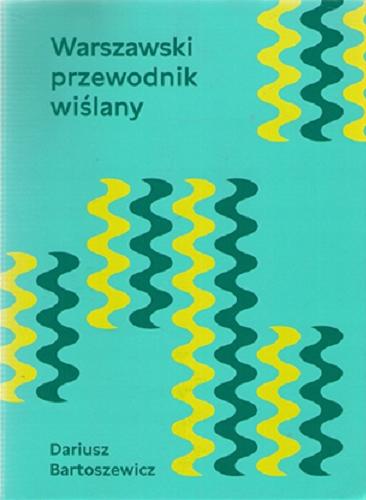 Okładka książki Warszawski przewodnik wiślany / Dariusz Bartoszewicz.