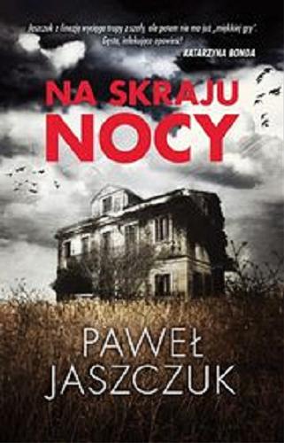 Okładka książki Na skraju nocy / Paweł Jaszczuk.
