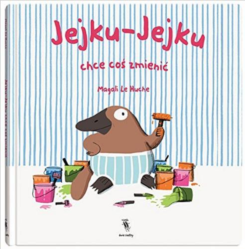 Okładka książki Jejku-Jejku chce coś zmienić / Magali Le Huche ; z języka francuskiego tłumaczyła Joanna Rzyska.