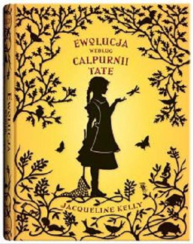 Okładka książki Ewolucja według Calpurnii Tate / Jacqueline Kelly ; z języka angielskiego przełożyła Katarzyna Rosłan.