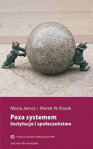 Okładka książki Poza systemem : instytucje i społeczeństwo / Maria Jarosz, Marek W. Kozak.