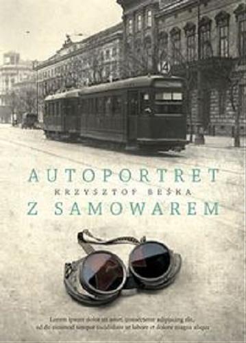 Okładka książki Autoportret z samowarem / Krzysztof Beśka.