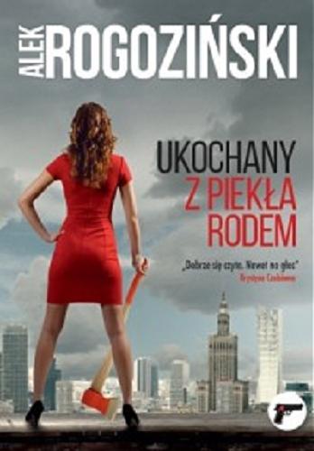 Okładka książki Ukochany z piekła rodem / Alek Rogoziński.