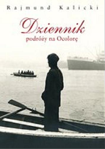 Okładka książki Dziennik podróży na Ocolorę / Rajmund Kalicki.
