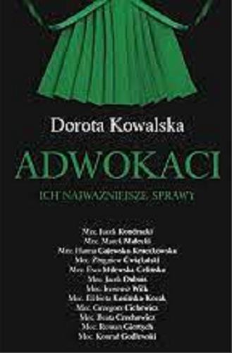 Okładka książki Adwokaci : ich najwaz?niejsze sprawy / Dorota Kowalska.