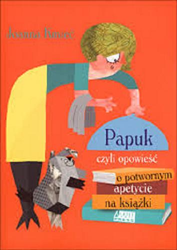 Okładka książki  Papuk, czyli opowieść o potwornym apetycie na książki  3