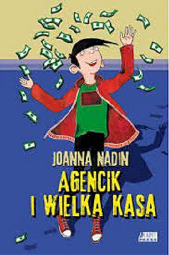 Okładka książki Agencik i wielka kasa / Joanna Nadin ; [tł. z ang. Iwona Żółtowska].