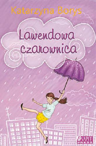 Okładka książki Lawendowa czarownica / Katarzyna Borys ; projekt okładki i ilustracje Izabela Madeja.