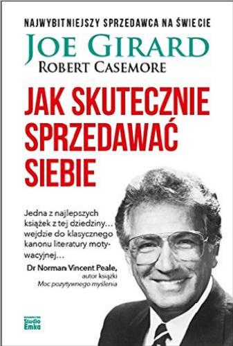 Okładka książki Jak skutecznie sprzedawać siebie / Joe Girard [oraz] Robert Casemore ; [przekł. Wacław Sadkowski].