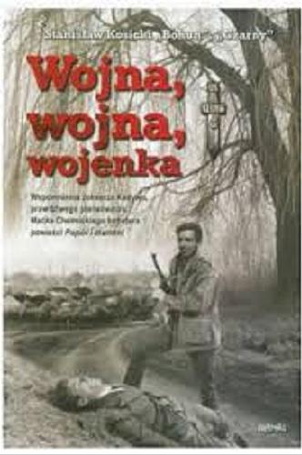 Okładka książki Wojna, wojna, wojenka / Stanisław Kosicki 