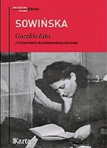 Okładka książki Gorzkie lata : z wyżyn władzy do stalinowskiego więzienia / Stanisława Sowińska.