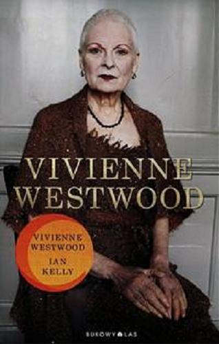 Okładka książki Vivienne Westwood / Vivienne Westwood, Ian Kelly ; przełożyła Anna Rojkowska.