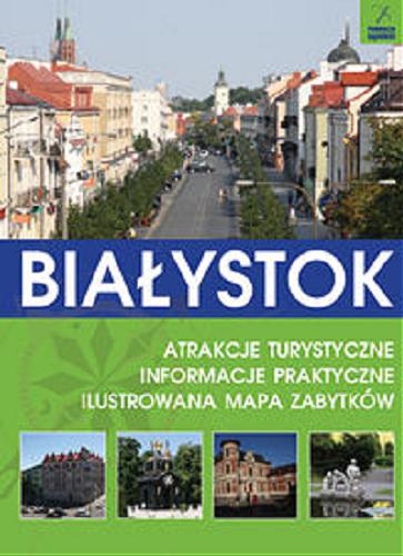 Okładka książki  Białystok : przewodnik : atrakcje turystyczne, informacje praktyczne, ilustrowana mapa zabytków  3