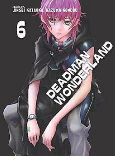 Okładka książki  Deadman Wonderland. [T.] 6  9