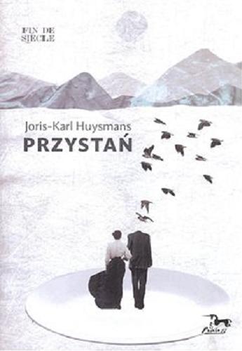 Okładka książki Przystań / Joris Karl Huysmans ; przełożył Leon Zaręba ; [grafiki Olga Czyhryk].
