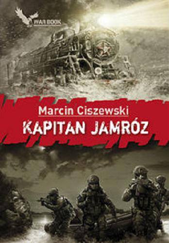 Okładka książki Kapitan Jamróz / Marcin Ciszewski.
