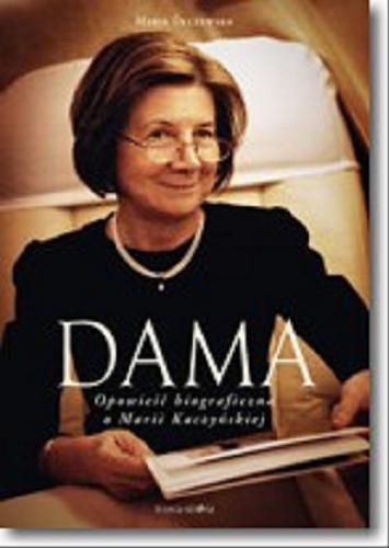 Okładka książki Dama : opowieść biograficzna o Marii Kaczyńskiej / Maria Dłużewska.