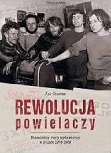 Okładka książki  Rewolucja powielaczy : niezależny ruch wydawniczy w Polsce 1976-1989  3