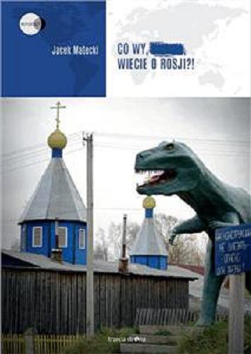 Okładka książki  Co wy, ..., wiecie o Rosji?!  3