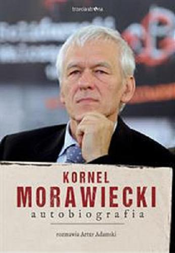 Okładka książki Kornel Morawiecki : autobiografia / rozmawia Artur Adamski.