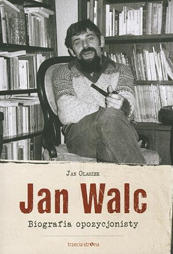 Okładka książki  Jan Walc : biografia opozycjonisty  1