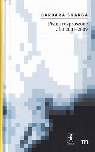 Okładka książki Pisma rozproszone z lat 2001-2009 / Barbara Skarga ; redakcja naukowa Marcin Pańków ; przedmowa Bartosz Działoszyński.